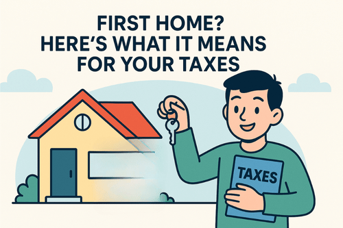 Cartoon illustration of a smiling young homeowner holding house keys and a tax folder, standing in front of a new house with the text “First Home? Here’s What It Means for Your Taxes.”